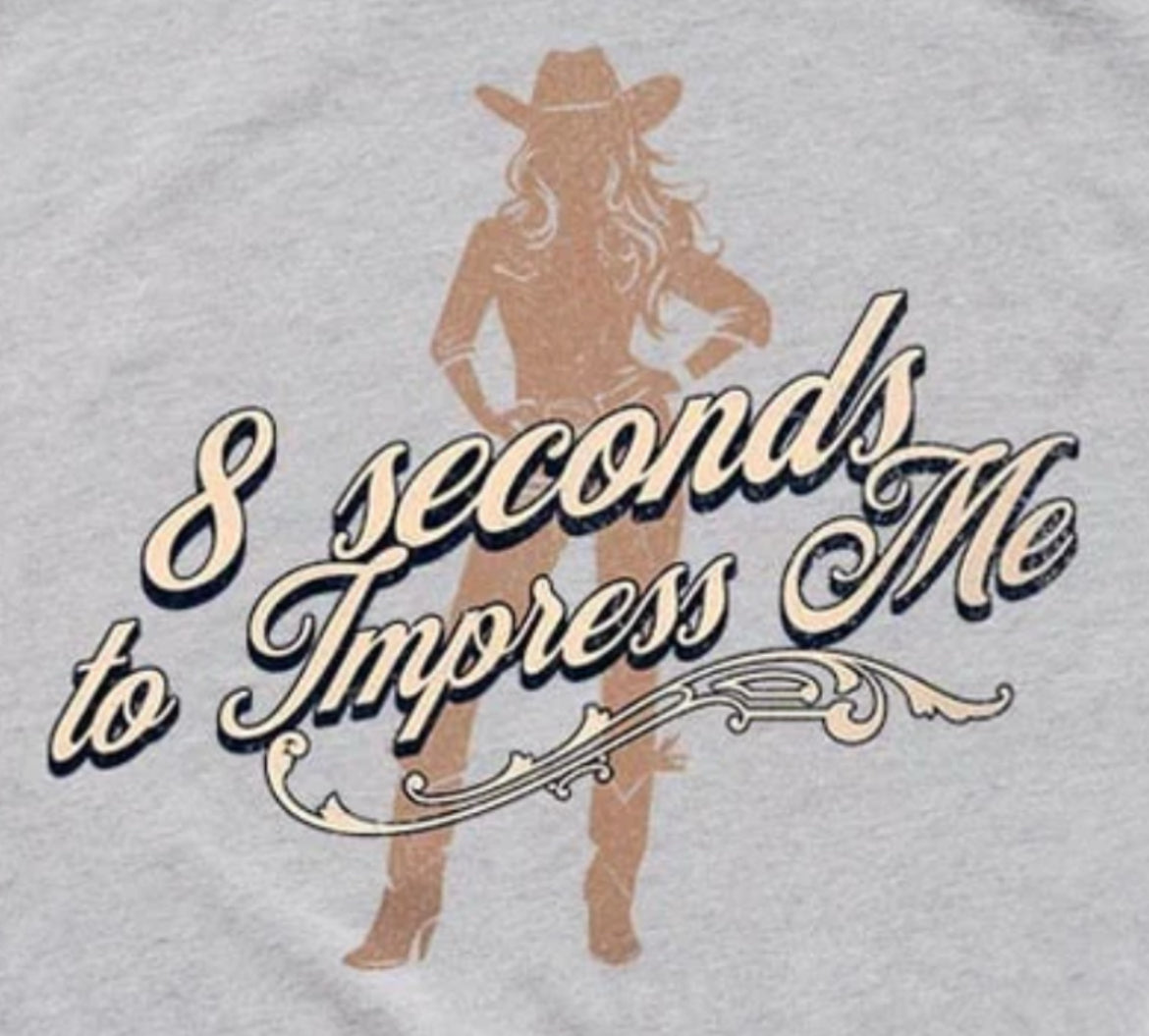 8 Seconds To Impress Me T-Shirt