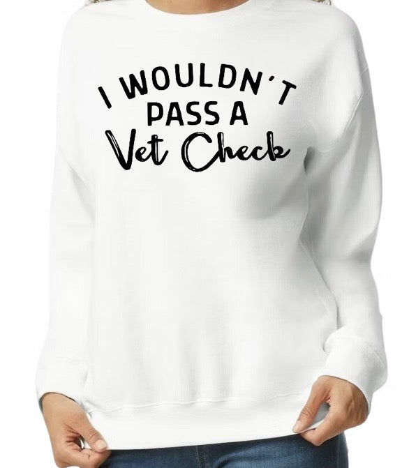 I wouldn't pass a vet check- Crew Neck
